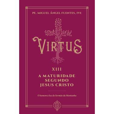 Imagem de Livro - Virtus Xiii - a Maturidade Segundo Jesus Cristo