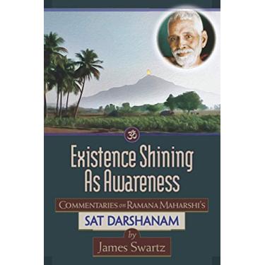 Imagem de Existence Shining As Awareness: Commentaries on Ramana Maharshi's Sat Darshanam