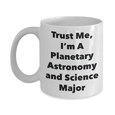 Imagem de Caneca Trust Me, I'm A Planetary Astronomy and Science Major - Caneca de café divertida - Lindas ideias de presentes de formatura para amigos e colegas de classe