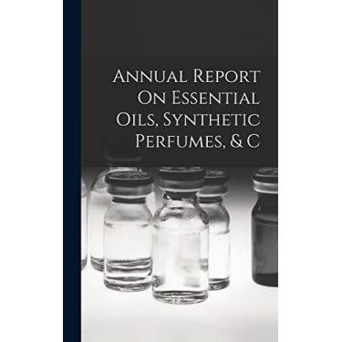 Imagem de Annual Report On Essential Oils, Synthetic Perfumes, & C