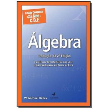 Imagem de Algebra: O Guia Completo Para Quem Nao E C. D. F. - Alta Books