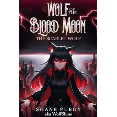 Imagem de The Scarlet Wolf: A Blood Magic Lycanthrope LitRPG (Wolf of the Blood Moon Book 1) (English Edition)