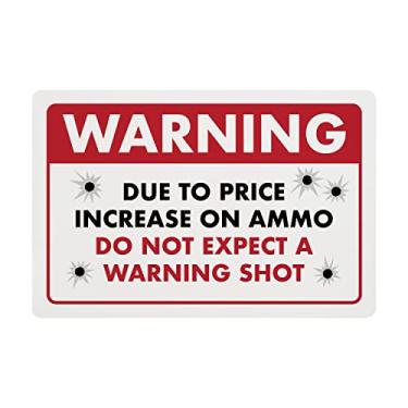 Imagem de Placa engraçada – Aviso devido ao aumento do preço da munição... Placa de plástico de 20,32 cm x 30,5 cm, placa de aviso engraçada, com massa de montagem e pontos adesivos de gancho e laço para fácil montagem – ENVISIONED Signage