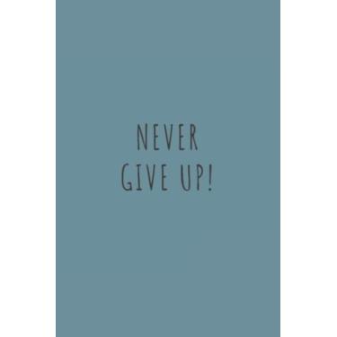 Imagem de Never Give Up Black Text Notebook: Spirit Mountain Blue Matte Finish Lined Journal, 6 x 9 120 Pages, Gift For Thinkers, List Makers and Doers (Never Give Up Black Text Journal)