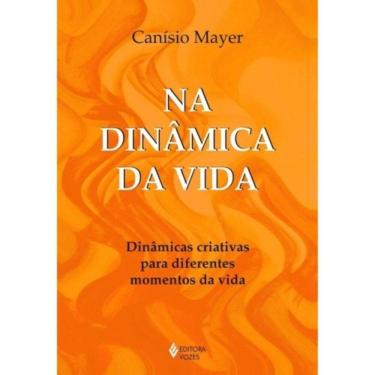 Imagem de Na Dinâmica Da Vida - Dinâmicas Criativas Para Diferentes Momentos Da Vida