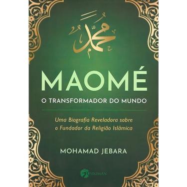 Imagem de Maomé - O Transformador do Mundo - Uma Biografia Reveladora Sobre o Fundador da Religião Islâmica