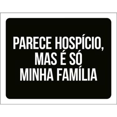 Imagem de Kit 5 Placas Parece Hospício Mas Minha Família 36X46
