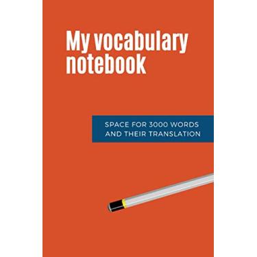 Imagem de My Vocabulary Notebook - Space for 3000 words and their translation: Easily write and memorize vocabulary in any language | 6,14 po x 9,21 po