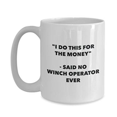 Imagem de Caneca I Do This for the Money - Said No Winch Operator Ever - Caneca engraçada de chá de cacau - Ideia de de Natal