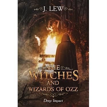 Imagem de The Witches and Wizards of Ozz: Deep Impact (English Edition)