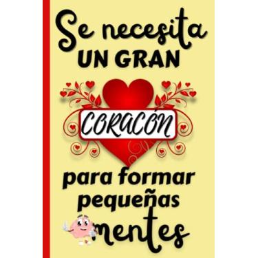 Imagem de Se necesita un gran corazón para formar pequeñas mentes: Idea perfecta como regalo elegante y original para profesores/as y maestros/as de fin de ... de notas,Agenda,Diario,Lebreta de apuntes...