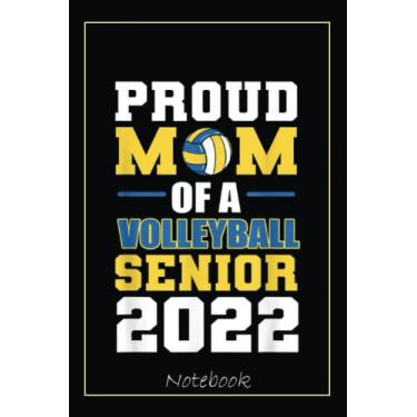 Imagem de Proud Mom Of A 2022 Senior Volleyball Mother Class of 22 Notebook: Graduation Gift Diary For Notes, Congratulations, Graduate Journal, Gold Graduate ... Journal, 6x9 college ruled notebook