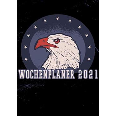 Imagem de Wochenplaner 2021: Wochenplaner zum notieren, organisieren und planen DIN A4. Kalender/Terminkalender/Monats- / Tagesübersicht/Kontakt- / Geburtstags listen/Adler