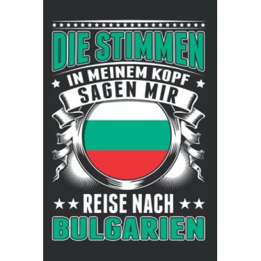 Imagem de Bulgarien Notizbuch: Die Stimmen in meinem Kopf Sagen mir Reise nach Bulgarien/Bulgarien Stimmen Bulgarische Flagge Bulgaria / 6x9 Zoll / 120 karierte Seiten Seiten