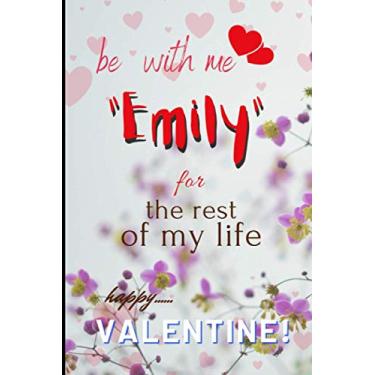 Imagem de Be With Me Emily for The Rest Of My Life: A Blank Lined Notebook Gift for Birthday Valentine's Day Christmas. Gift for Lovers.