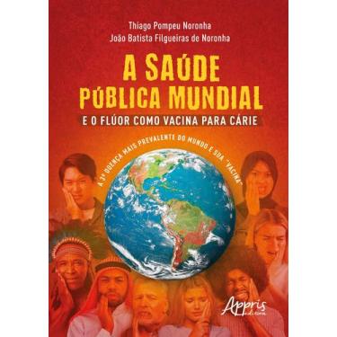 Imagem de Livro - A Saúde Pública Mundial e o Flúor Como Vacina Para Cárie