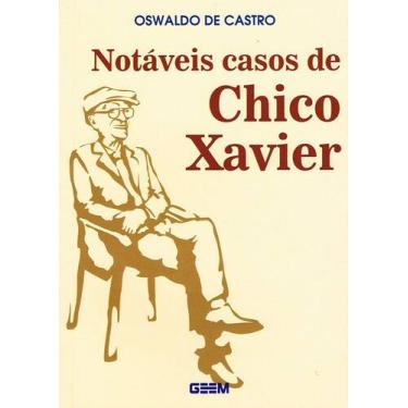 Imagem de Notáveis Casos de Chico Xavier - Livro sobre a Vida e Obras de Chico X