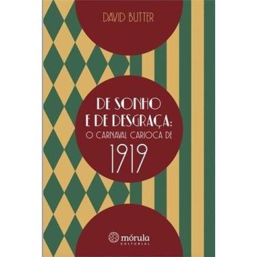 Imagem de De Sonho e de Desgraça: O Carnaval Carioca de 1919 - MORULA EDITORA, S