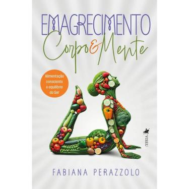 Imagem de Emagrecimento Corpo e Mente: Alimentação Consciente e Equilíbrio do Ser