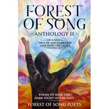 Imagem de The Forest of Song Anthology 2 - Out of The Darkness & Into The Light -: Poems To Heal The Dark Night Of The Soul