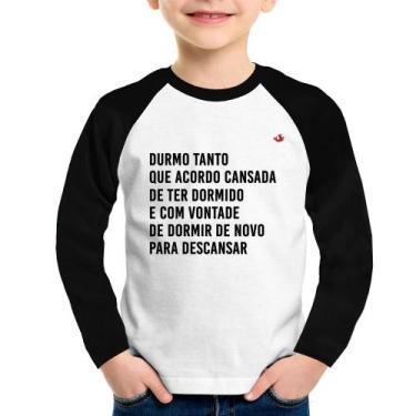 Imagem de Camiseta Raglan Infantil Durmo Tanto Que Acordo Cansada Manga Longa -