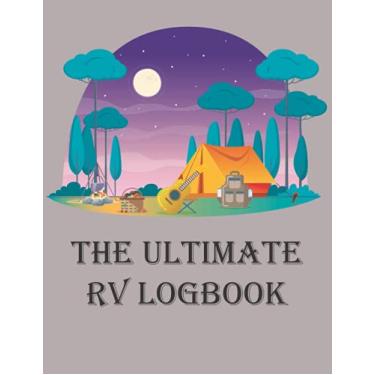 Imagem de The Ultimate RV Logbook: Camping Journal & RV Travel Logbook To Record Your Adventures, RV Travel Keepsake, Family Campsite Adventure Keepsake. Camping and Retirement Gift.