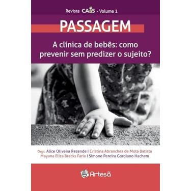 Imagem de Revista Cais Volume 1 - Passagem: A Clínica de Bebês: Como Prevenir sem Predizer o Sujeito? (Volume 1)