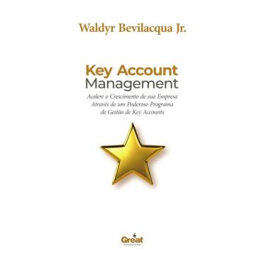 Imagem de Key Account Management: Acelere o Crescimento de sua Empresa Através de um Poderoso Programa de Gestão de Key Accounts