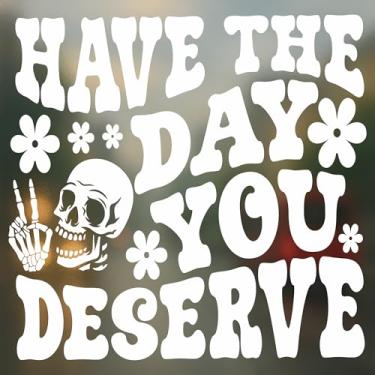 Imagem de Decalque Have The Day You Deserve - Adesivo de vinil de flor retrô de caveira engraçada para carro, laptop, copo de água, garrafa de água, impermeável, durável, presente para amigos