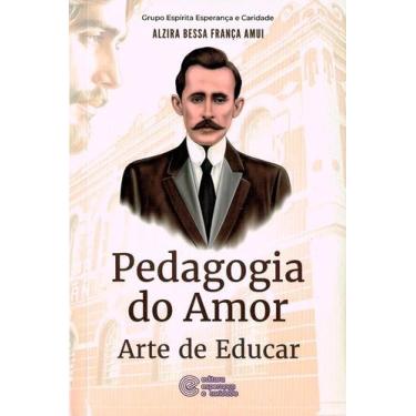 Imagem de Pedagogia do Amor - Arte de Educar - Livro sobre Educação - ESPERANCA 