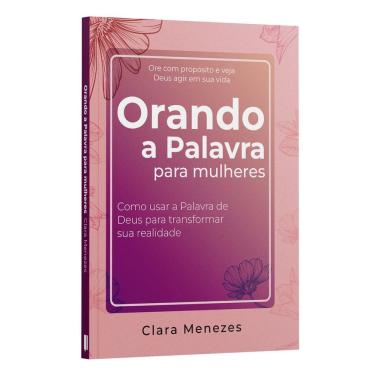 Imagem de Orando a Palavra Para Mulheres - Como Usar a Palavra De Deus Para Transformar Sua Realidade