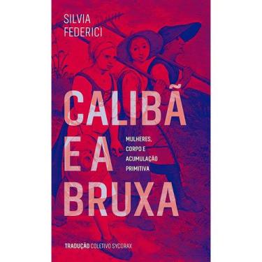 Imagem de Calibã e a Bruxa: Mulheres, Corpo e Acumulação Primitiva - Elefante