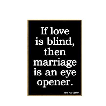 Imagem de Honey Dew Gifts, If Love is Blind Then Marriage is an Eye Opener, Ímãs sarcásticos engraçados para geladeira, citações de humor de ímãs de geladeira, 6 cm por 8,5 cm, 754949