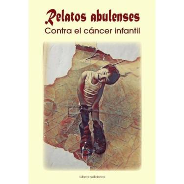 Imagem de Relatos abulenses contra el cáncer infantil - Espanhol