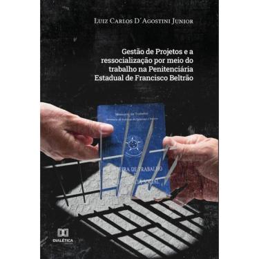 Imagem de Gestão de Projetos e a ressocialização por meio do trabalho na Penitenciária Estadual de Francisco B