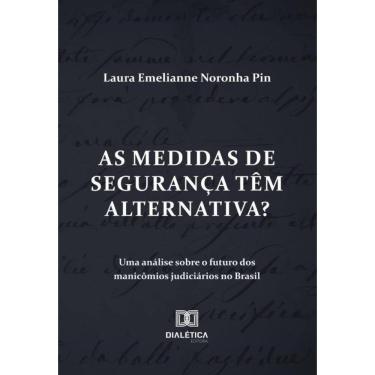 Imagem de As Medidas De Segurança Têm Alternativa? Uma Análise Sobre O Futuro Dos Manicômios Judiciários No Br