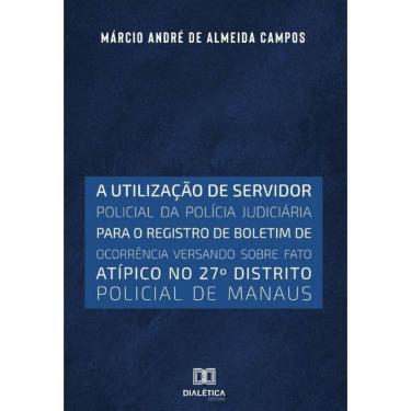 Imagem de A utilização de servidor policial da polícia judiciária
para o registro de boletim de ocorrência ve