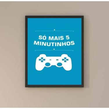 Imagem de Quadro Gamer - Só Mais 5 Minutinhos 33X24Cm