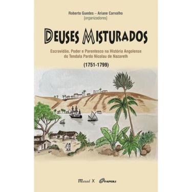 Imagem de Deuses Misturados, Escravidão, Poder E Parentesco Na História Angolense Do Tendala Pardo Nicolau De