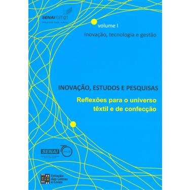 Imagem de Livro - Inovação, Estudos e Pesquisas: Reflexões para o Universo Têxtil e de Confecção - Volume 01 - Flávio Sabrá