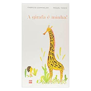 Imagem de A Girafa É Minha - Fabrício Carpinejar