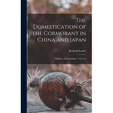 Imagem de The Domestication of the Cormorant in China and Japan: Fieldiana, Anthropology, v. 18, no.3