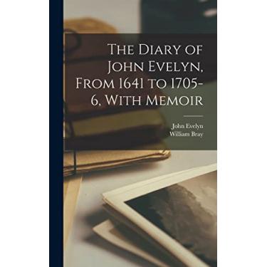 Imagem de The Diary of John Evelyn, From 1641 to 1705-6, With Memoir