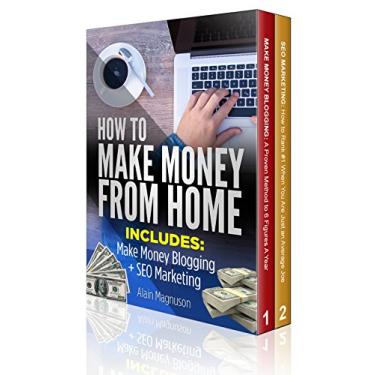 Imagem de How To Make Money From Home: 2 Manuscripts - Make Money Blogging: A Proven Method to 6 Figures A Year + SEO Marketing: How to Rank #1 When You Are Just an Average Joe (English Edition)