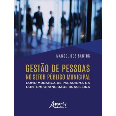 Imagem de Gestao De Pessoas No Setor Publico Municipal Como Mudanca De Paradigma Na Contemporaneidade Brasileira