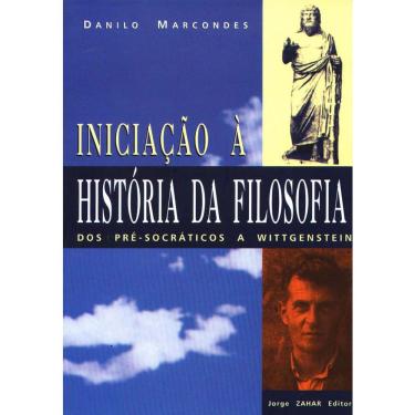 Imagem de Livro - Iniciação à História da Filosofia: dos Pré-socráticos a Wittgenstein - Danilo Marcondes