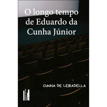 Imagem de O Longo Tempo De Eduardo Da Cunha Júnior
