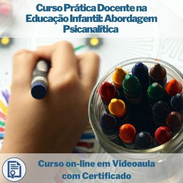 Imagem de Curso on-line em videoaula de Prática Docente na Educação Infantil: Abordagem Psicanalítica com Certificado
