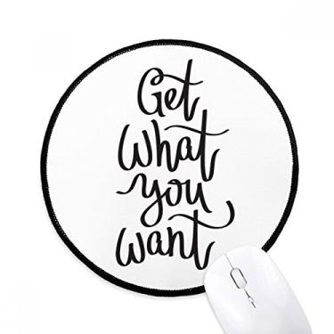 Imagem de DIYthinker Get What You Want Quote Mouse Pad Desktop Office Tapete redondo para computador