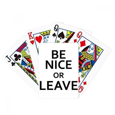 Imagem de Be Nice or Leave Citações Design Poker Baralho Presente de Mesa